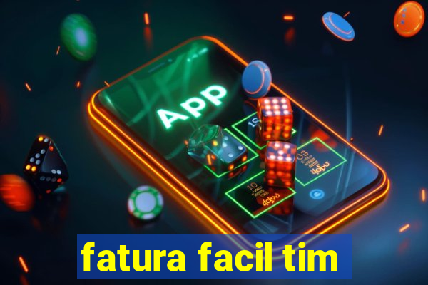 fatura facil tim